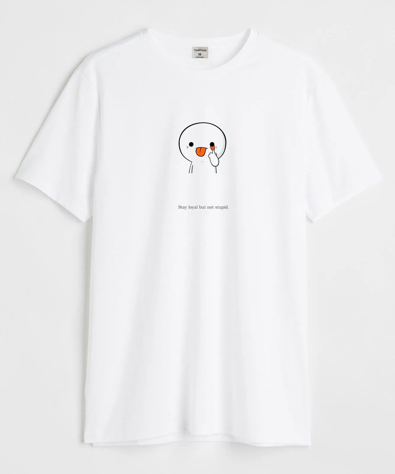 Stay loyal but not stupid - Round Neck T-shirt